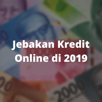 Jebakan Kredit Online di 2019